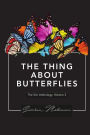 The Thing About Butterflies
