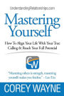 Mastering Yourself, How To Align Your Life With Your True Calling & Reach Your Full Potential