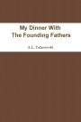 My Dinner With The Founding Fathers