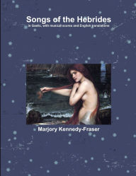 Title: Songs of the Hebrides, Author: Marjory Kennedy-Fraser