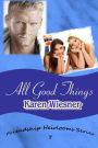 All Good Things, Friendship Heirlooms Series, Book 7