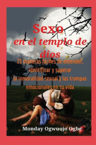 Title: Sexo en el templo de dios 15 maneras fï¿½ciles de entender, identificar y superar la inmoralidad sexual y las trampas emoc: prï¿½ctico de 