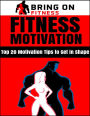 Fitness Motivation: Top 20 Motivation Tips to Get In Shape