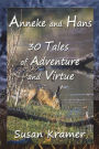 Anneke and Hans - 30 Tales of Adventure and Virtue