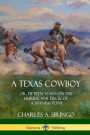 A Texas Cowboy: or, Fifteen Years on the Hurricane Deck of a Spanish Pony