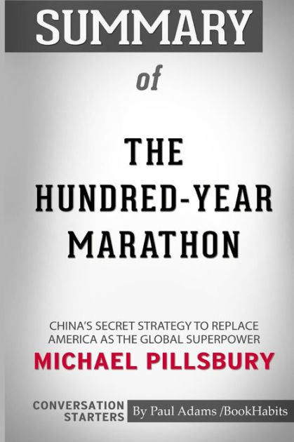 Summary Of The Hundred Year Marathon By Michael Pillsbury Conversation Starters By Paul Adams Bookhabits Paperback Barnes Noble