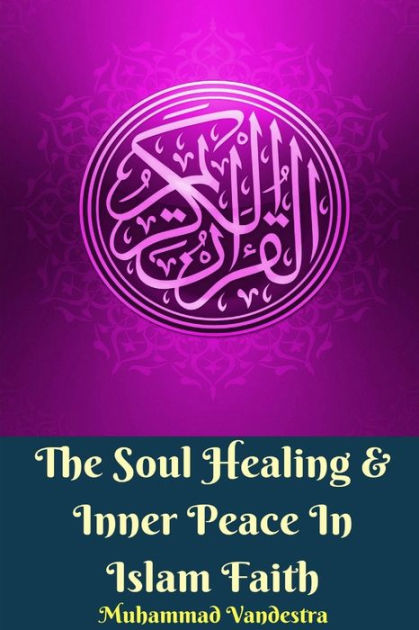 the-soul-healing-and-inner-peace-in-islam-faith-by-muhammad-vandestra