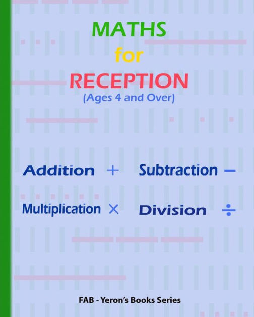 MATHS for RECEPTION Ages 4 and Over Addition, Subtraction