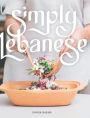 Simply Lebanese: 30 Recipes from the Heart of Lebanon