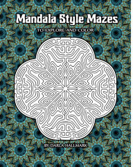 Title: Mandala Style Mazes: to explore and color, Author: Darla Hallmark