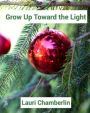 Grow Up Toward the Light