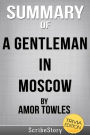 Summary of A Gentleman in Moscow by Amor Towles (Trivia Reads)
