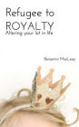Refugee to Royalty