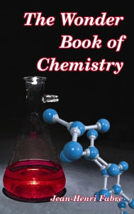 Title: The Wonder Book of Chemistry, Author: Jean-Henri Fabre