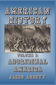 Title: Aboriginal America, Author: Jacob Abbott