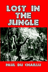 Title: Lost in the Jungle, Author: Paul Du Chaillu