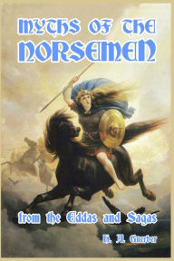Title: Myths of the Norsemen: From the Eddas and Sagas, Author: H a Guerber