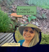 Title: A forest fungi bath, Author: Holly Chorba