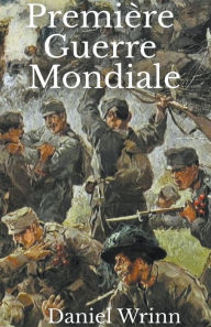 Title: Premiï¿½re Guerre Mondiale, Author: Daniel Wrinn