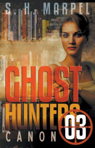 Title: Ghost Hunters Canon 03, Author: S H Marpel