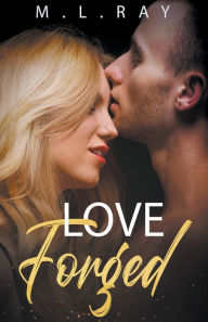 Title: Love Forged, Author: M. L. Ray