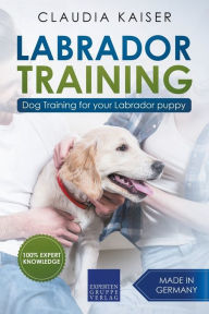 Title: Labrador Training: Dog Training for Your Labrador Puppy, Author: Claudia Kaiser
