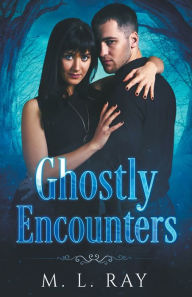 Title: Ghostly Encounters, Author: M. L. Ray