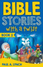 Bible Stories With A Twist Book 2