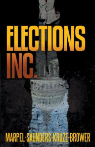 Title: Elections, Inc., Author: S H Marpel
