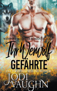 Title: Ihr Werwolf Gefährte, Author: Jodi Vaughn
