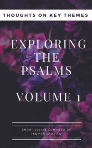 Title: Exploring The Psalms: Volume 1 - Thoughts on Key Themes, Author: Hayes Press