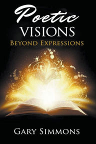 Title: Poetic Visions: Beyond Expression, Author: Gary Simmons