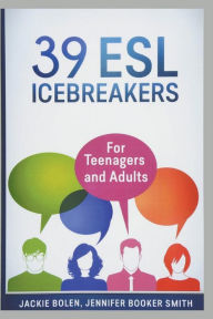 Title: 39 ESL Icebreakers: For Teenagers and Adults, Author: Jackie Bolen