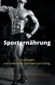 Title: Sporternährung Grundlagen und praktischer Leitfaden zum Erfolg., Author: Gustavo Espinosa Juarez