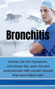 Title: Bronchitis Kennen Sie Ihre Symptome und wissen Sie, wann Sie jetzt professionelle Hilfe suchen müssen Was kann tödlich sein, Author: Gustavo Espinosa Juarez