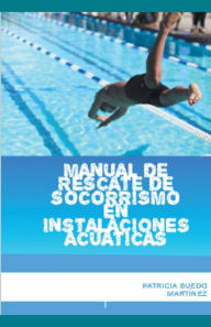 Title: Manual de rescate de socorrismo en instalaciones acúaticas, Author: Patricia Buedo Martinez