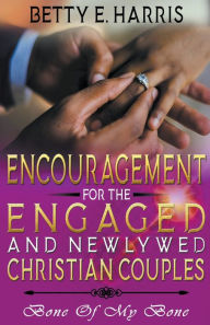 Title: Encouragement For The Engaged And Newly Married Christian Couples, Author: Betty E Harris