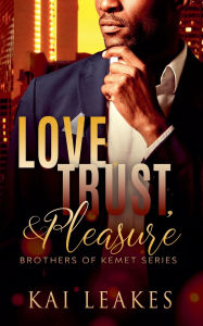 Title: Love, Trust & Pleasure, Author: Kai Leakes