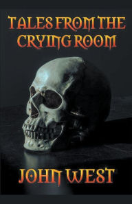 Title: Tales from the Crying Room, Author: John West