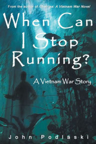 Title: When Can I Stop Running?, Author: John Podlaski