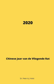 Title: 2020, Jaar van de vliegende RAT, Author: Peter a J Holst