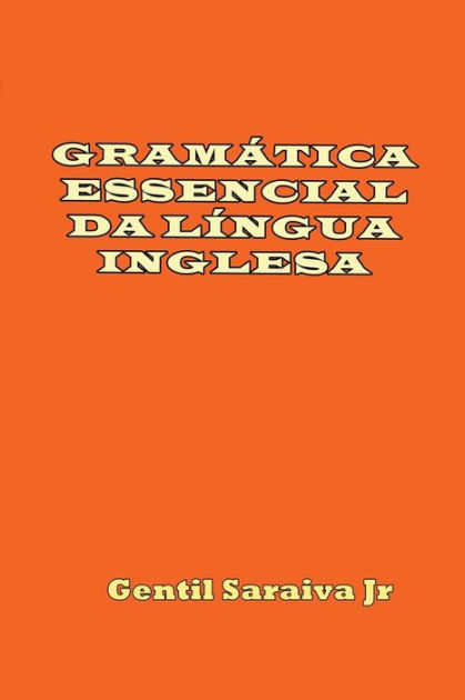 GRAMÁTICA ESSENCIAL DA LÍNGUA INGLESA By Gentil Saraiva Junior ...