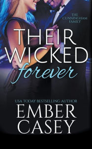 Title: Their Wicked Forever (The Cunningham Family #6), Author: Ember Casey