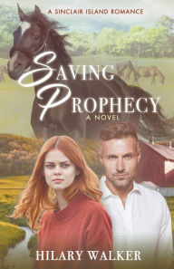 Title: Saving Prophecy, Author: Hilary Walker