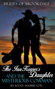 Title: The InnKeeper's Daughter and the Mysterious Cowman, Author: Kent Hamilton