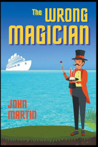 Title: The Wrong Magician, Author: John Martin