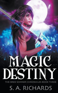 Title: Magic Destiny, Author: S A Richards