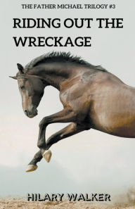 Title: Riding Out the Wreckage, Author: Hilary Walker