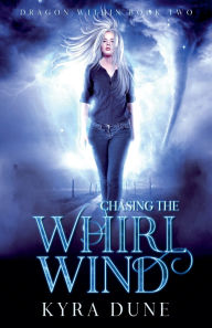 Title: Chasing The Whirlwind, Author: Kyra Dune