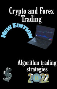 Title: Crypto and Forex Trading - Algorithm Trading Strategies, Author: Murry Naga